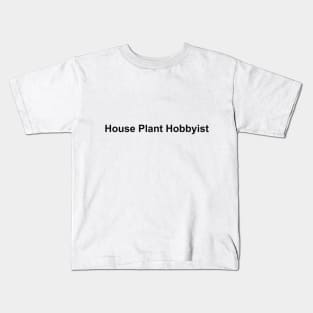 House Plant Hobbyist Kids T-Shirt